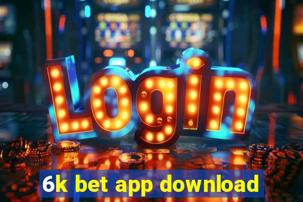 6k bet app download